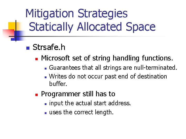 Mitigation Strategies Statically Allocated Space n Strsafe. h n Microsoft set of string handling