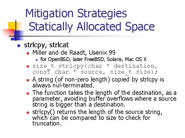 Mitigation Strategies Statically Allocated Space n strlcpy, strlcat n Miller and de Raadt, Usenix