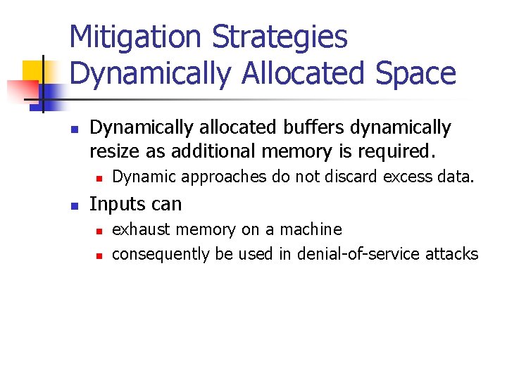 Mitigation Strategies Dynamically Allocated Space n Dynamically allocated buffers dynamically resize as additional memory