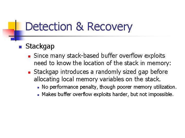 Detection & Recovery n Stackgap n n Since many stack-based buffer overflow exploits need