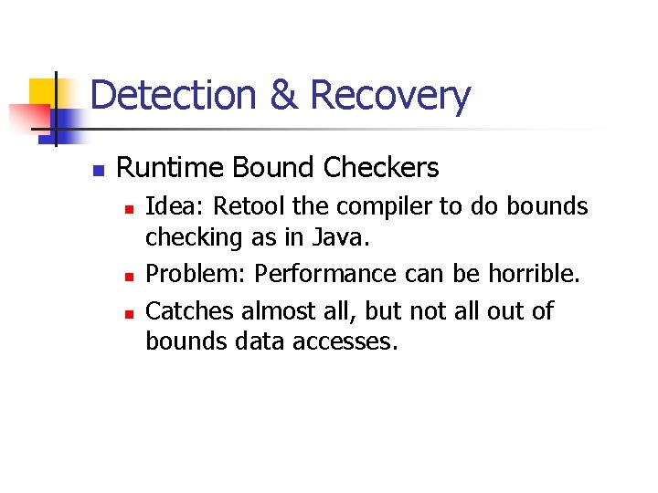 Detection & Recovery n Runtime Bound Checkers n n n Idea: Retool the compiler