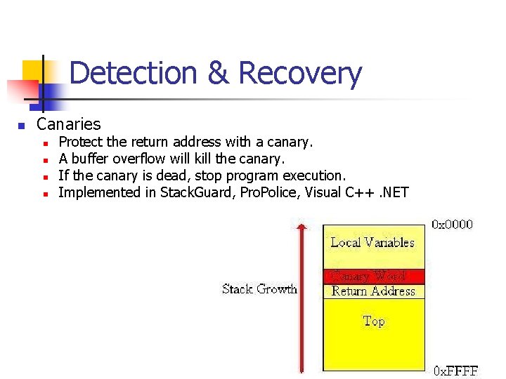 Detection & Recovery n Canaries n n Protect the return address with a canary.