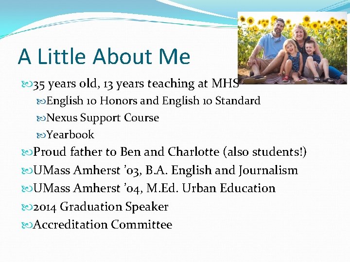 A Little About Me 35 years old, 13 years teaching at MHS English 10