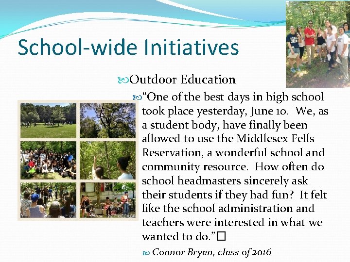 School-wide Initiatives Outdoor Education “One of the best days in high school took place