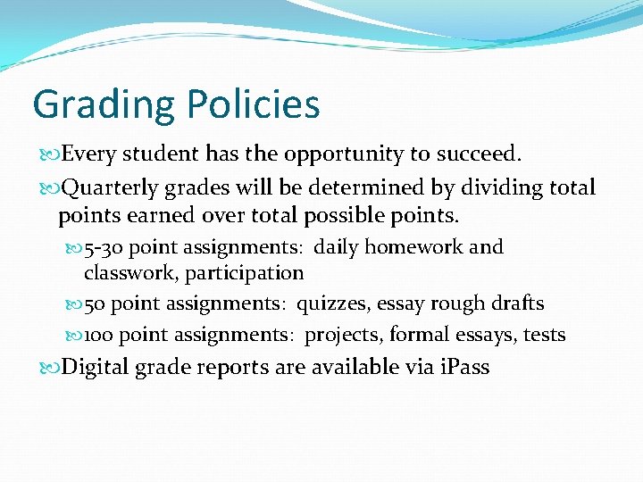 Grading Policies Every student has the opportunity to succeed. Quarterly grades will be determined