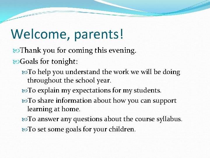 Welcome, parents! Thank you for coming this evening. Goals for tonight: To help you