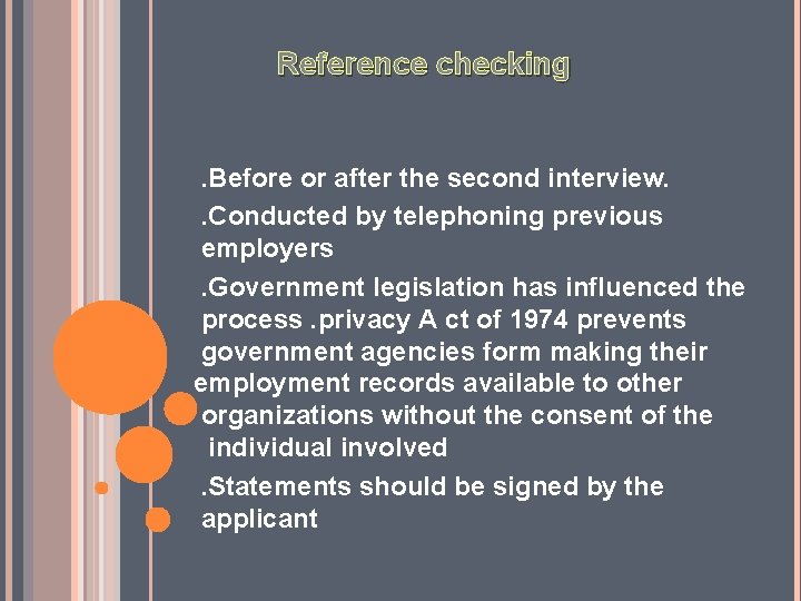  Reference checking . Before or after the second interview. . Conducted by telephoning
