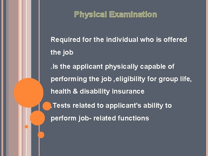 Physical Examination Required for the individual who is offered the job . Is the