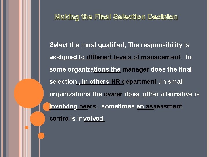 Making the Final Selection Decision Select the most qualified, The responsibility is assigned to
