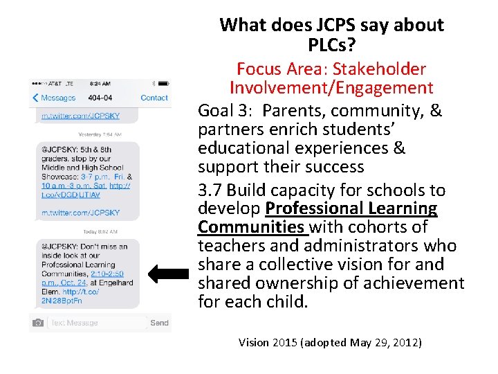 What does JCPS say about PLCs? Focus Area: Stakeholder Involvement/Engagement Goal 3: Parents, community,