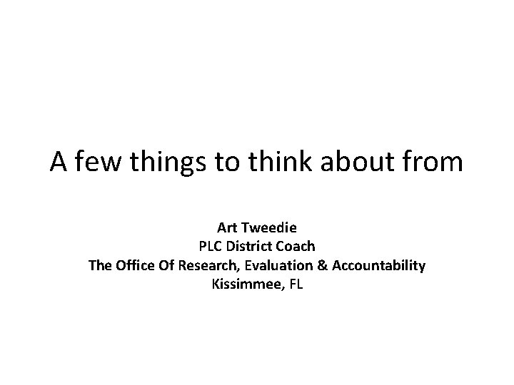 A few things to think about from Art Tweedie PLC District Coach The Office