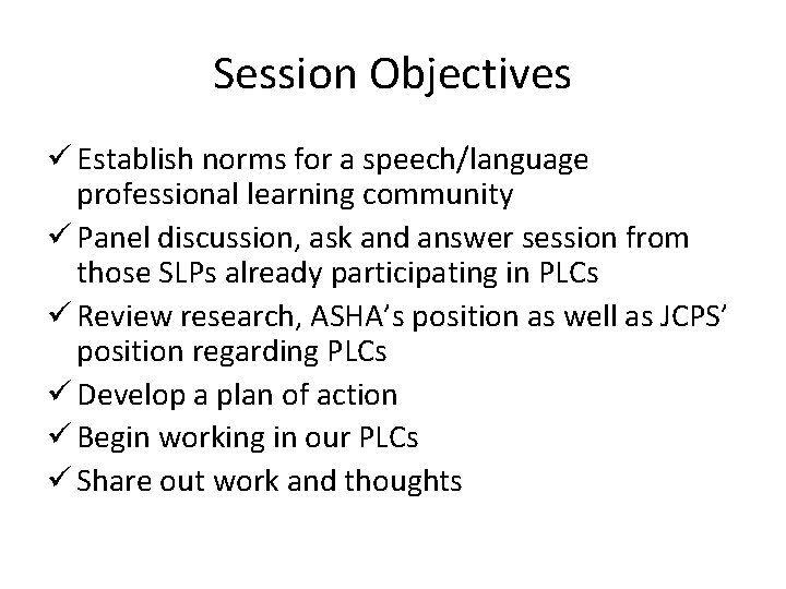 Session Objectives ü Establish norms for a speech/language professional learning community ü Panel discussion,