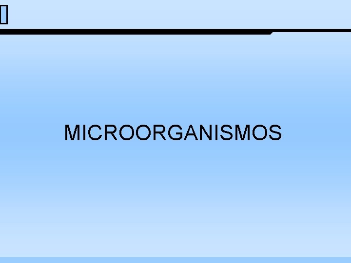 MICROORGANISMOS 