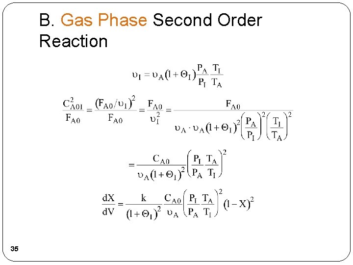 B. Gas Phase Second Order Reaction 35 