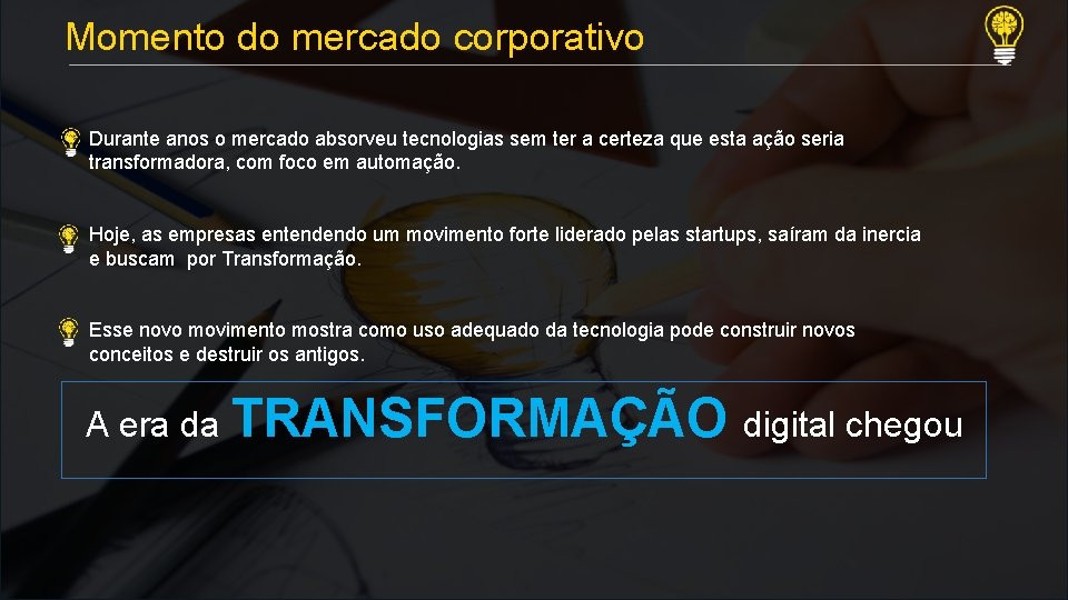 Momento do mercado corporativo • Durante anos o mercado absorveu tecnologias sem ter a