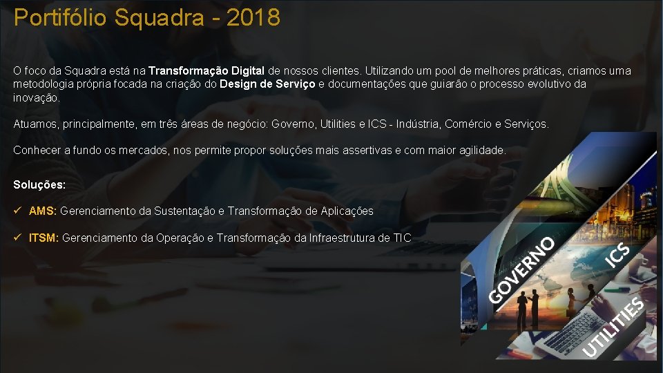 Portifólio Squadra - 2018 O foco da Squadra está na Transformação Digital de nossos