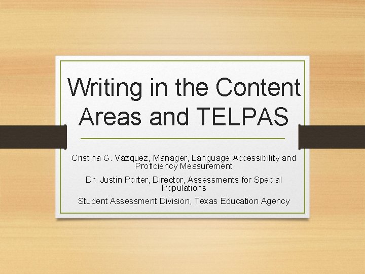 Writing in the Content Areas and TELPAS Cristina G. Vázquez, Manager, Language Accessibility and