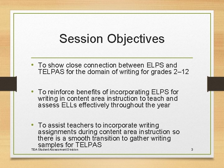 Session Objectives • To show close connection between ELPS and TELPAS for the domain
