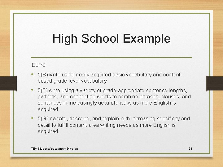 High School Example ELPS • 5(B) write using newly acquired basic vocabulary and contentbased
