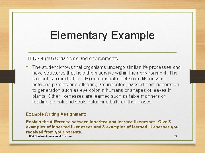 Elementary Example TEKS 4 (10) Organisms and environments. • The student knows that organisms