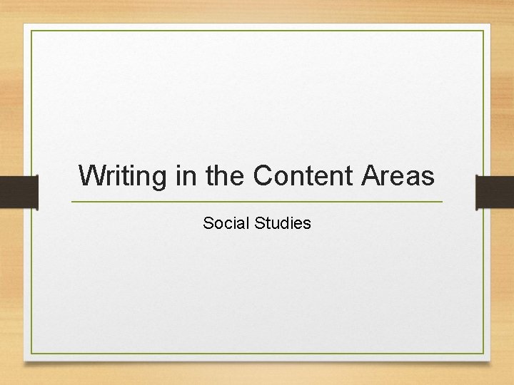 Writing in the Content Areas Social Studies 