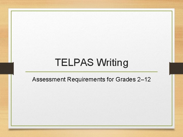TELPAS Writing Assessment Requirements for Grades 2– 12 