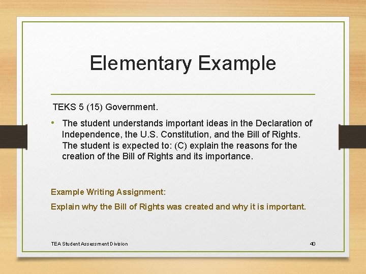 Elementary Example TEKS 5 (15) Government. • The student understands important ideas in the