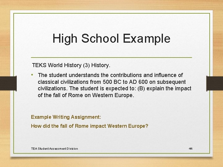 High School Example TEKS World History (3) History. • The student understands the contributions