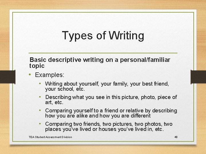 Types of Writing Basic descriptive writing on a personal/familiar topic • Examples: • Writing