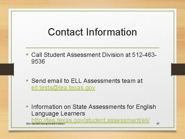 Contact Information • Call Student Assessment Division at 512 -4639536 • Send email to