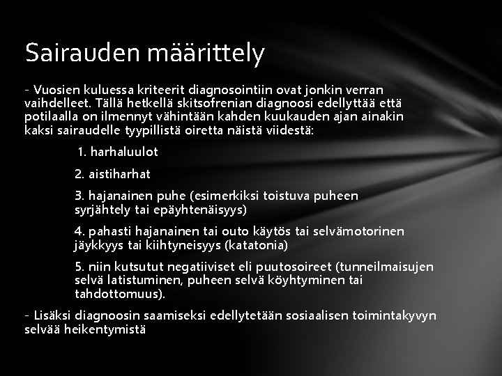 Sairauden määrittely - Vuosien kuluessa kriteerit diagnosointiin ovat jonkin verran vaihdelleet. Tällä hetkellä skitsofrenian