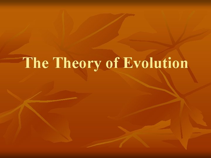 The Theory of Evolution 