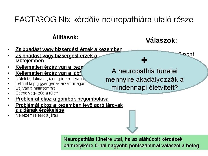 FACT/GOG Ntx kérdőív neuropathiára utaló része Állítások: • • Válaszok: Zsibbadást vagy bizsergést érzek