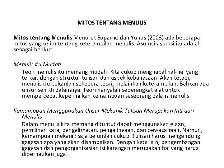 MITOS TENTANG MENULIS Mitos tentang Menulis Menurut Suparno dan Yunus (2003) ada beberapa mitos