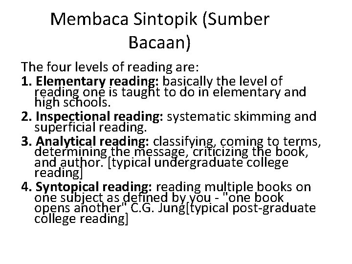 Membaca Sintopik (Sumber Bacaan) The four levels of reading are: 1. Elementary reading: basically