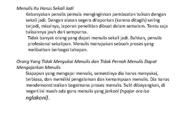 Menulis itu Harus Sekali Jadi Kebanyakan penulis pemula menginginkan pembuatan tulisan dengan sekali jadi.
