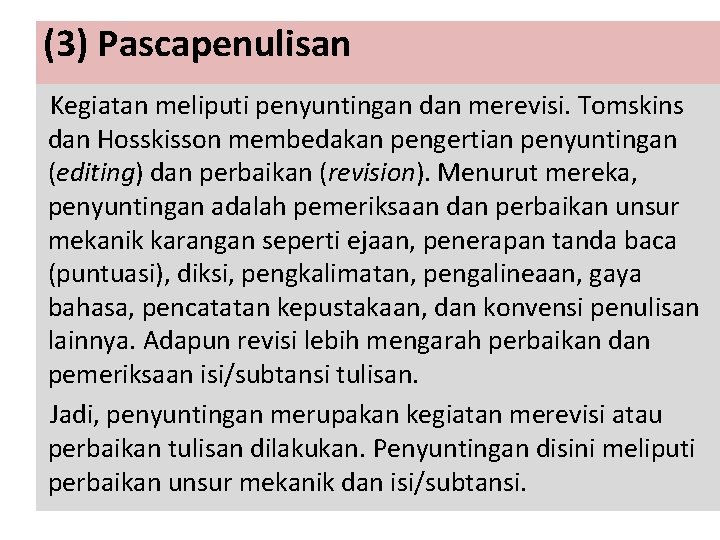 (3) Pascapenulisan Kegiatan meliputi penyuntingan dan merevisi. Tomskins dan Hosskisson membedakan pengertian penyuntingan (editing)
