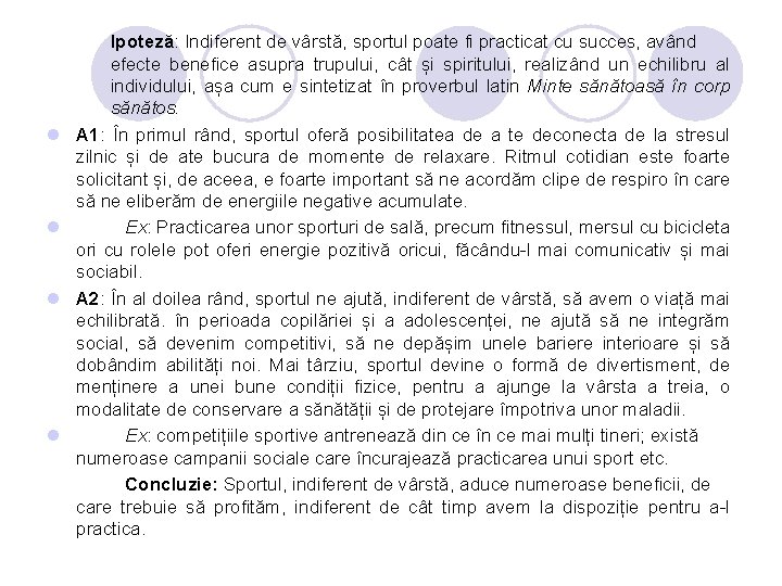 l l Ipoteză: Indiferent de vârstă, sportul poate fi practicat cu succes, având efecte l l Ipoteză: Indiferent de vârstă, sportul poate fi practicat cu succes, având efecte