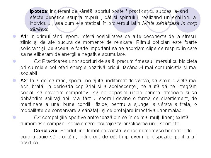 l l Ipoteză: Indiferent de vârstă, sportul poate fi practicat cu succes, având efecte