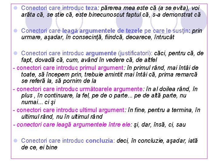 l Conectori care introduc teza: părerea mea este că (a se evita), voi arăta l Conectori care introduc teza: părerea mea este că (a se evita), voi arăta