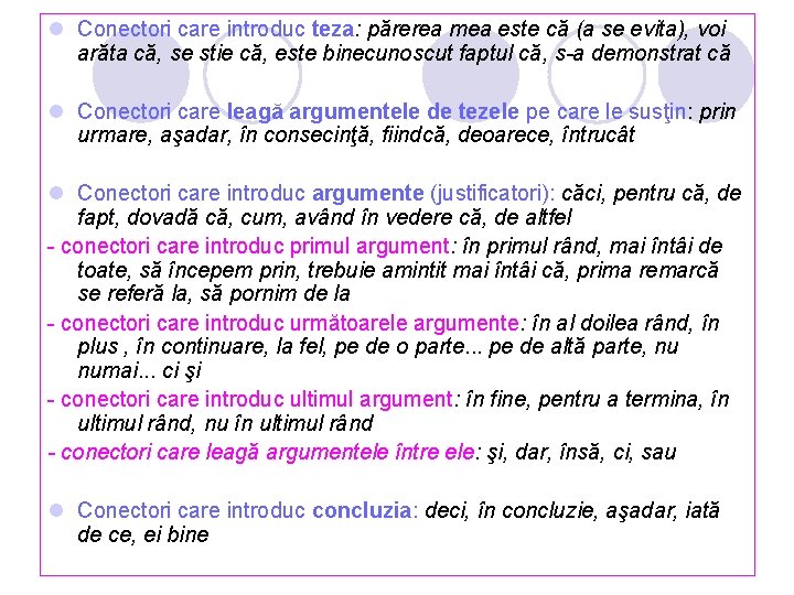 l Conectori care introduc teza: părerea mea este că (a se evita), voi arăta