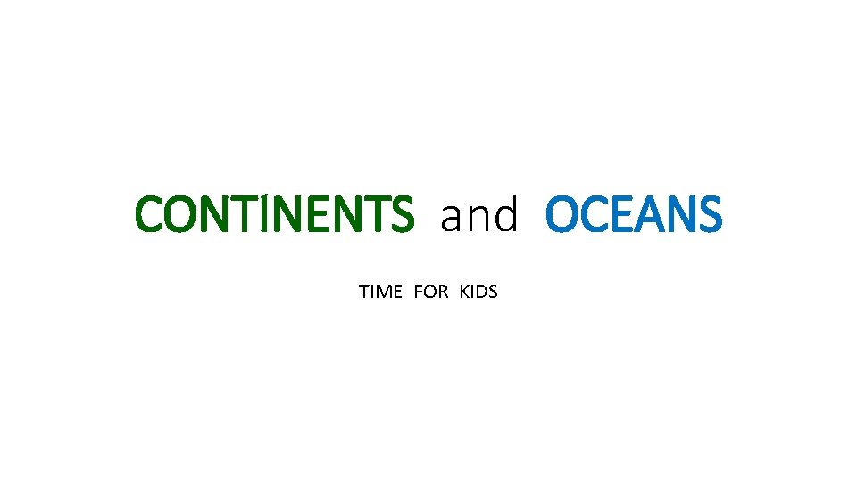 CONTINENTS and OCEANS TIME FOR KIDS 