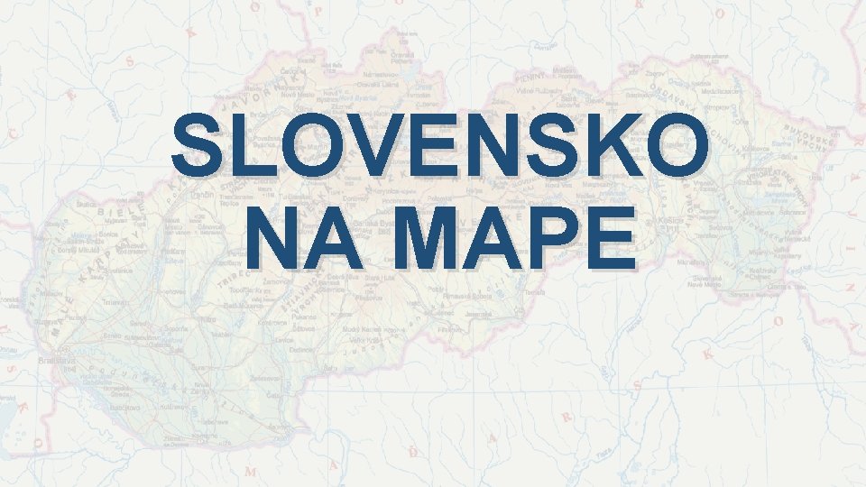 SLOVENSKO NA MAPE 