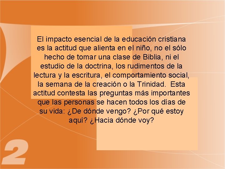 El impacto esencial de la educación cristiana es la actitud que alienta en el