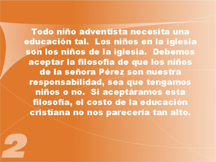 Todo niño adventista necesita una educación tal. Los niños en la iglesia son los