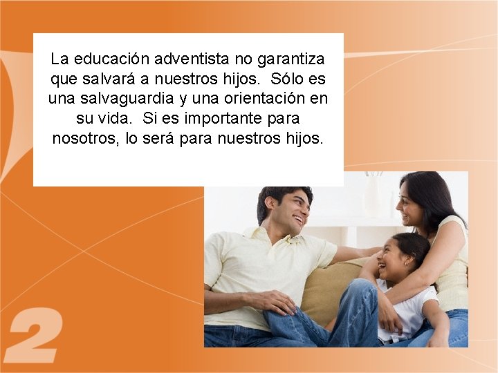 La educación adventista no garantiza que salvará a nuestros hijos. Sólo es una salvaguardia