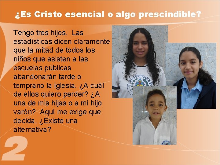 ¿Es Cristo esencial o algo prescindible? Tengo tres hijos. Las estadísticas dicen claramente que