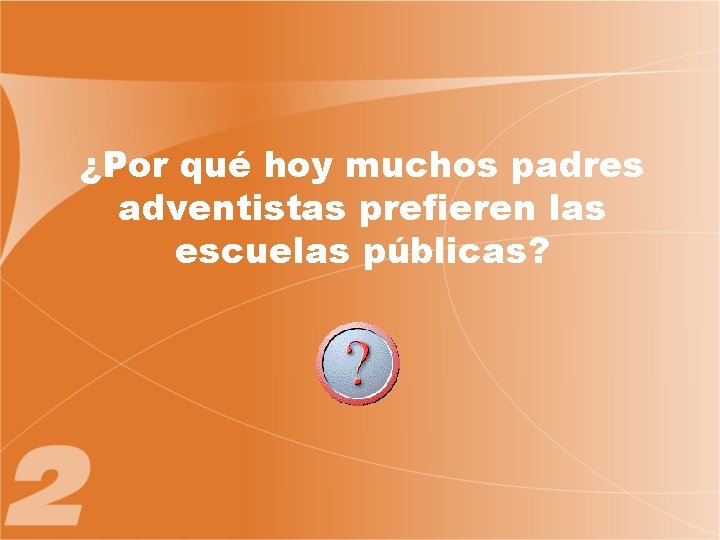 ¿Por qué hoy muchos padres adventistas prefieren las escuelas públicas? 