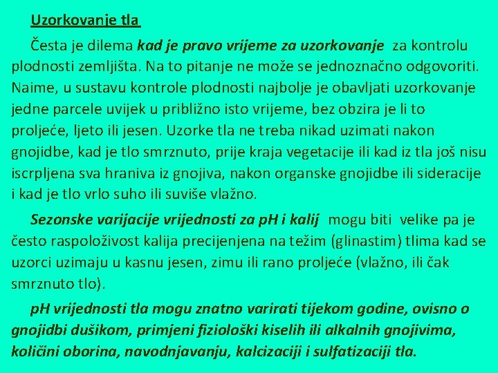 Uzorkovanje tla Česta je dilema kad je pravo vrijeme za uzorkovanje za kontrolu plodnosti