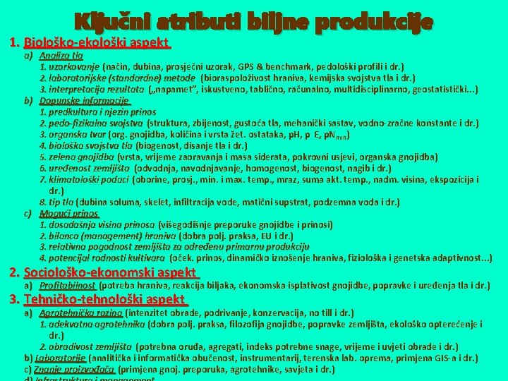 Ključni atributi biljne produkcije 1. Biološko-ekološki aspekt a) Analiza tla 1. uzorkovanje (način, dubina,